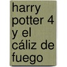 Harry Potter 4 y el cáliz de fuego by Joanne K. Rowling