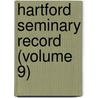 Hartford Seminary Record (Volume 9) by Hartford Theological Seminary