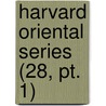 Harvard Oriental Series (28, Pt. 1) door Harvard University