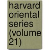 Harvard Oriental Series (Volume 21) by Harvard University