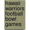 Hawaii Warriors Football Bowl Games by Not Available