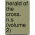 Herald of the Cross. N.S (Volume 2)
