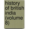 History Of British India (Volume 8) door James Mill