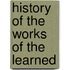 History Of The Works Of The Learned