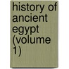 History of Ancient Egypt (Volume 1) by Ma George Rawlinson