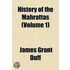 History of the Mahrattas (Volume 1)