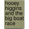 Hooey Higgins And The Big Boat Race door Steve Voake