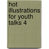 Hot Illustrations for Youth Talks 4 door Zondervan Publishing