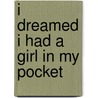 I Dreamed I Had a Girl in My Pocket door Wendy Ewalld