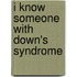 I Know Someone With Down's Syndrome