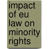 Impact Of Eu Law On Minority Rights door Tawhida Ahmed