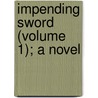 Impending Sword (Volume 1); A Novel door Edmund Hodgson Yates