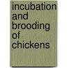 Incubation And Brooding Of Chickens by Authors Various