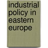 Industrial Policy In Eastern Europe door Jozef M. Van Brabant