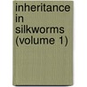 Inheritance in Silkworms (Volume 1) door Frederick Kellogg
