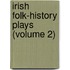 Irish Folk-History Plays (Volume 2)