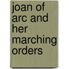 Joan Of Arc And Her Marching Orders door Phil Robins