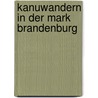 Kanuwandern in der Mark Brandenburg door Angela Jankowski