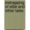 Kidnapping of Ettie and Other Tales door Brown Linnet