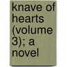 Knave of Hearts (Volume 3); A Novel by Alice M. Diehl