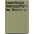 Knowledge Management for Librarians