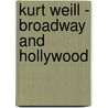 Kurt Weill - Broadway and Hollywood door Kurt Weill