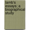 Lamb's Essays; A Biographical Study door Charles Lamb