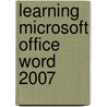 Learning Microsoft Office Word 2007 door Suzanne Weixel