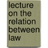 Lecture On The Relation Between Law