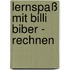 Lernspaß mit Billi Biber - Rechnen