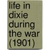 Life In Dixie During The War (1901)