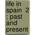 Life In Spain  2 ; Past And Present