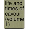 Life and Times of Cavour (Volume 1) door William Roscoe Thayer