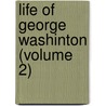 Life of George Washinton (Volume 2) door Washington Washington Irving