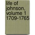 Life of Johnson, Volume 1 1709-1765