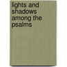 Lights And Shadows Among The Psalms door Alexander Ritchie Robson
