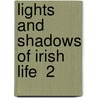 Lights And Shadows Of Irish Life  2 by Shiva Halli