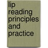 Lip Reading Principles And Practice by Edward B. Nitchie