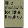 Little Musicals for Little Theatres door Denny Martin Flinn