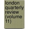London Quarterly Review (Volume 11) door John Telford