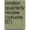 London Quarterly Review (Volume 57) door Benjamin Aquila Barber