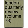 London Quarterly Review (Volume 78) by General Books