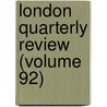London Quarterly Review (Volume 92) by General Books