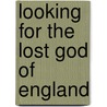 Looking For The Lost God Of England by Kathleen Herbert