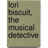 Lori Biscuit, The Musical Detective door Kyri Demby