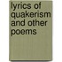 Lyrics Of Quakerism And Other Poems