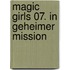 Magic Girls 07. In geheimer Mission