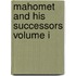 Mahomet And His Successors Volume I