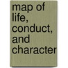 Map Of Life, Conduct, And Character by William Edward Lecky