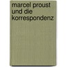 Marcel Proust und die Korrespondenz door Onbekend